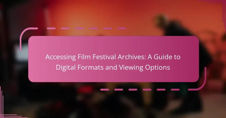 Accessing Film Festival Archives: A Guide to Digital Formats and Viewing Options