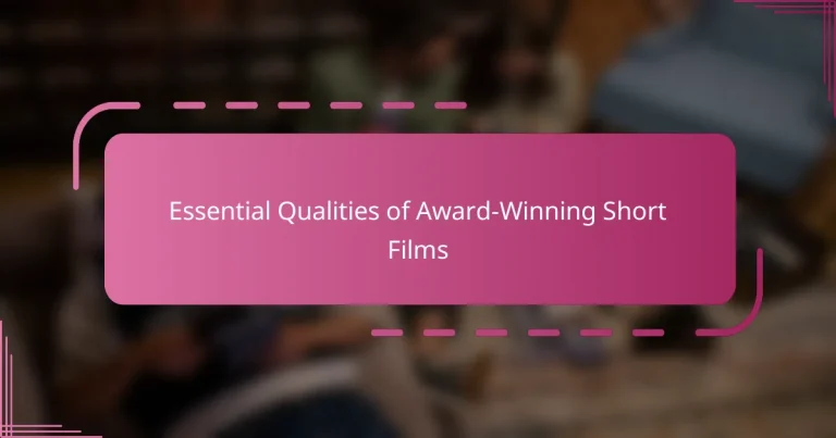 Essential Qualities of Award-Winning Short Films