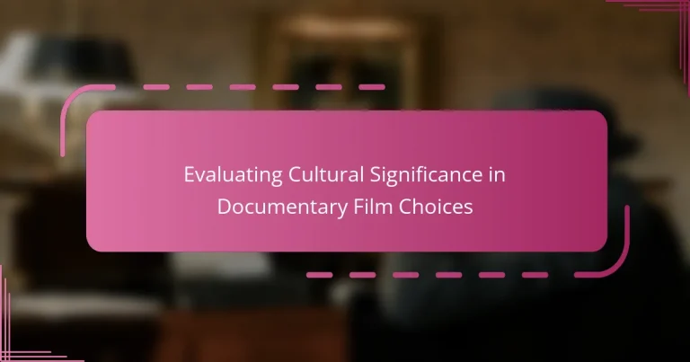 Evaluating Cultural Significance in Documentary Film Choices