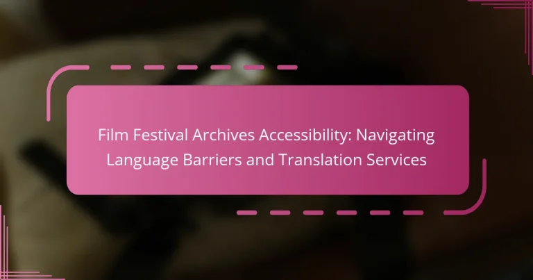 Film Festival Archives Accessibility: Navigating Language Barriers and Translation Services