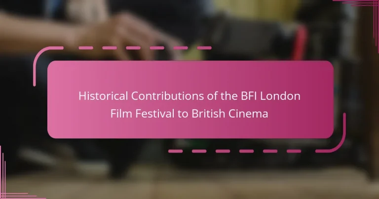 Historical Contributions of the BFI London Film Festival to British Cinema