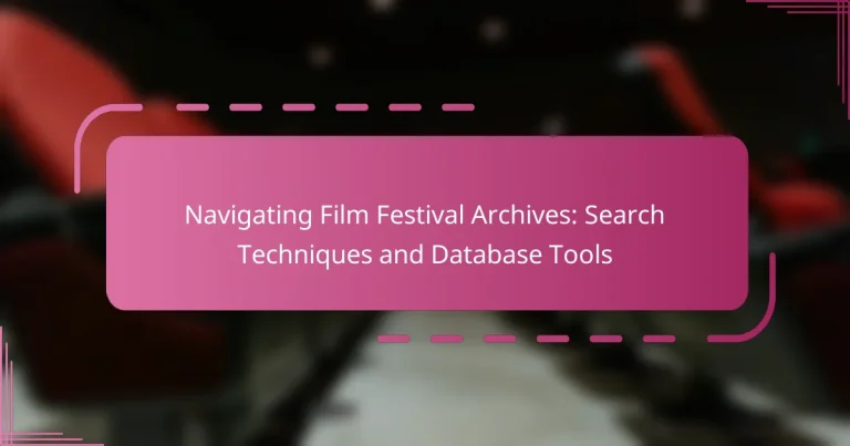 Navigating Film Festival Archives: Search Techniques and Database Tools