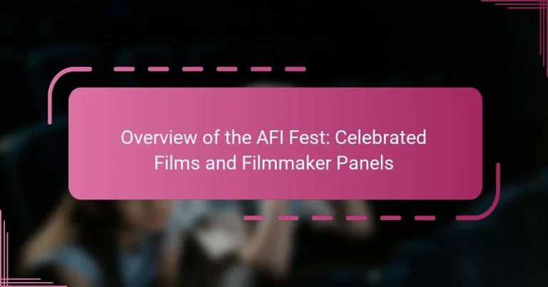 Overview of the AFI Fest: Celebrated Films and Filmmaker Panels