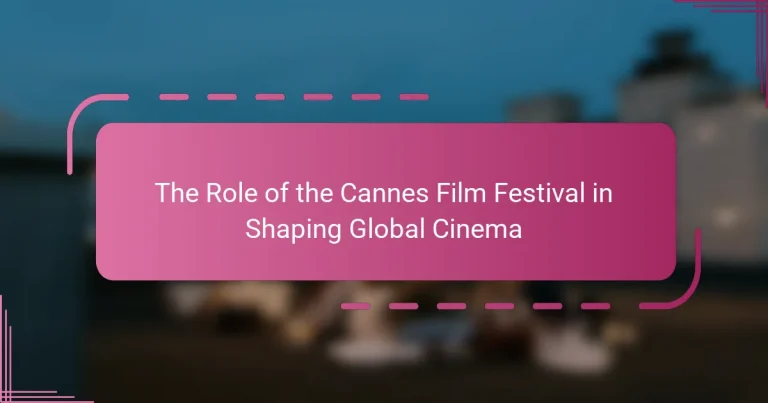 The Role of the Cannes Film Festival in Shaping Global Cinema