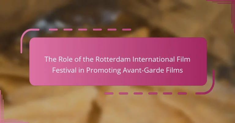 The Role of the Rotterdam International Film Festival in Promoting Avant-Garde Films