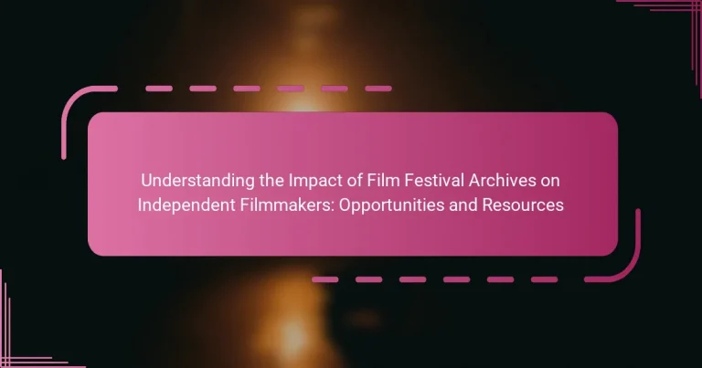 Understanding the Impact of Film Festival Archives on Independent Filmmakers: Opportunities and Resources