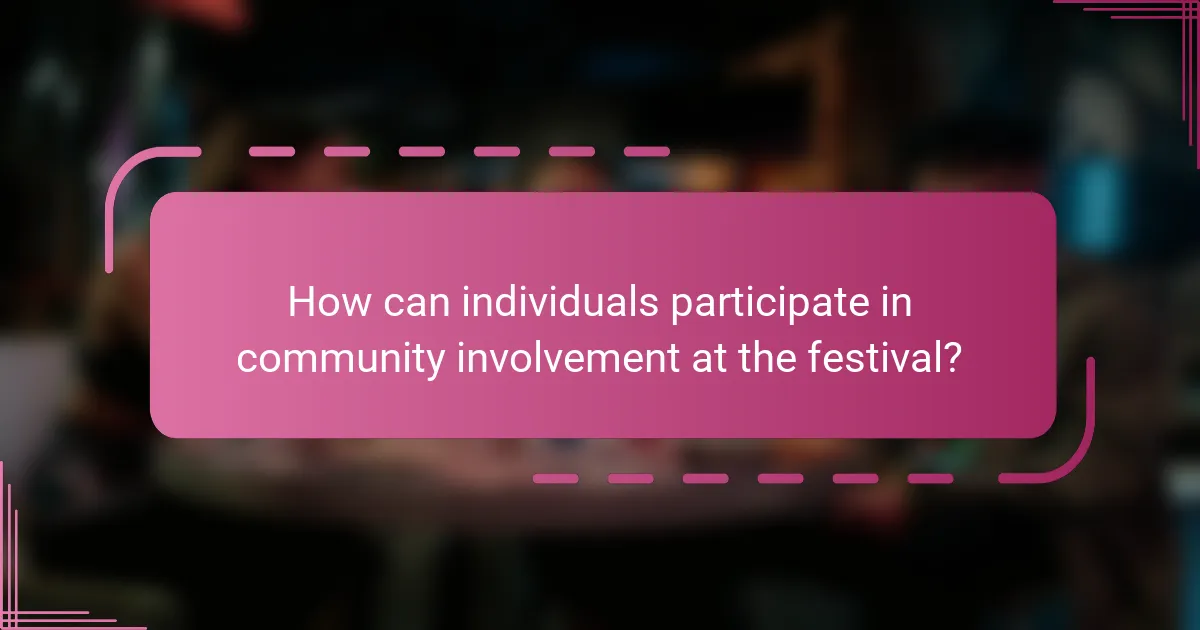 How can individuals participate in community involvement at the festival?