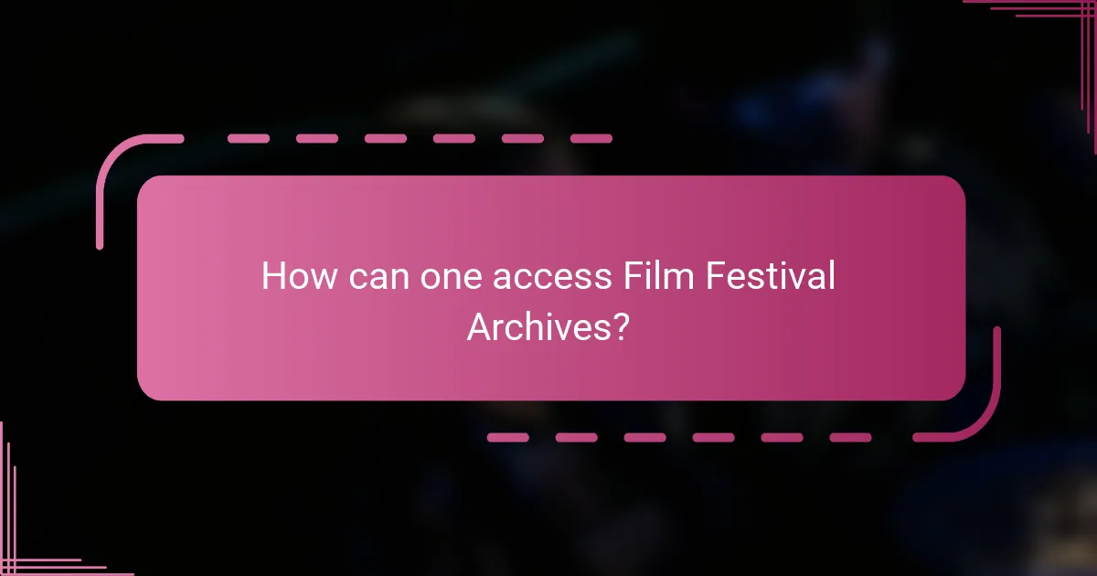 How can one access Film Festival Archives?