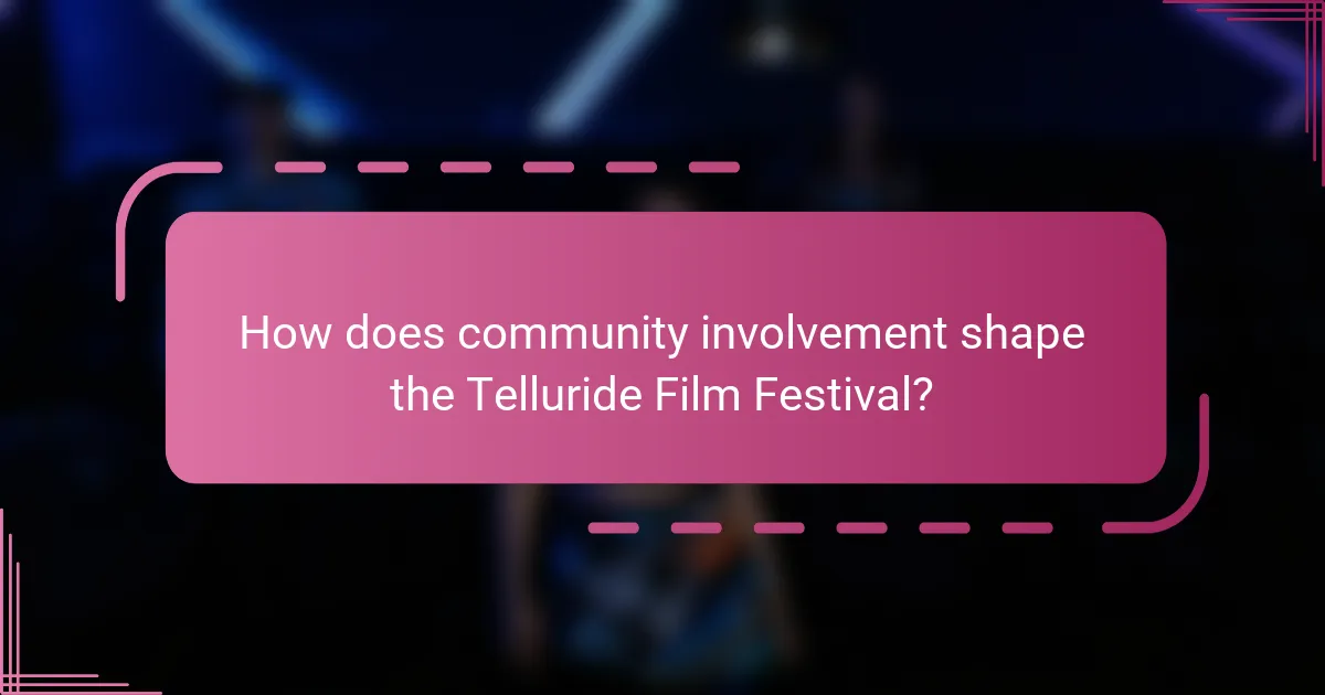 How does community involvement shape the Telluride Film Festival?