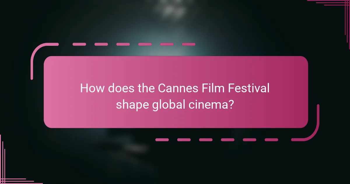 How does the Cannes Film Festival shape global cinema?
