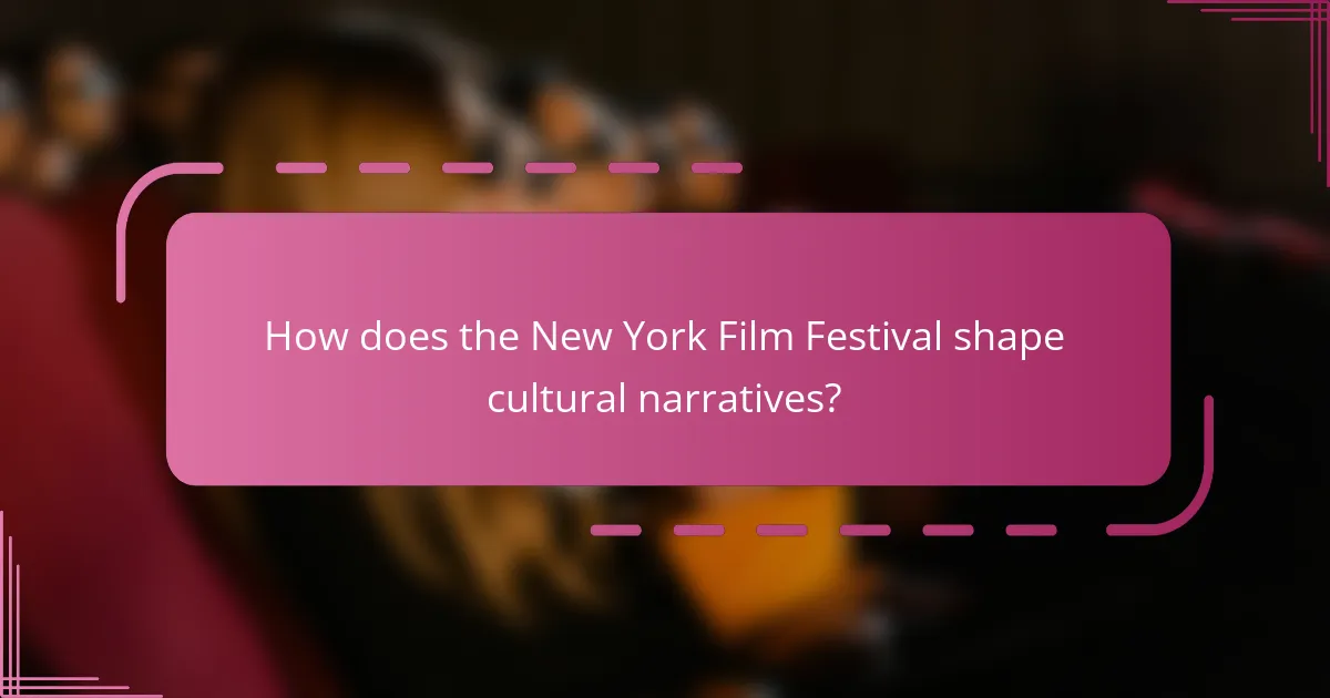 How does the New York Film Festival shape cultural narratives?