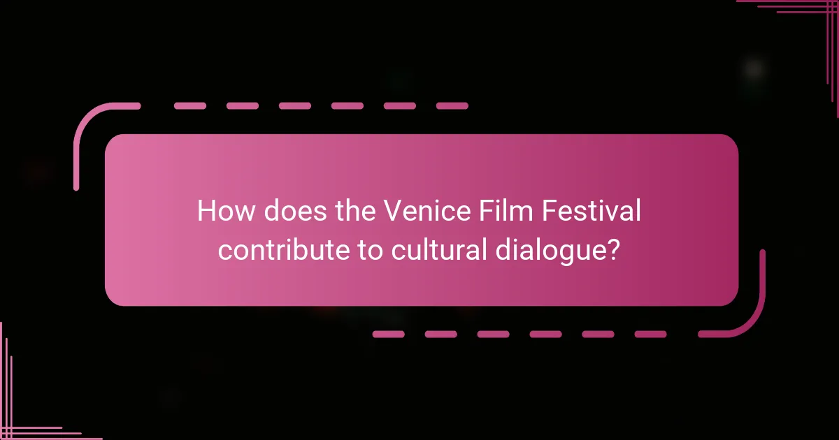 How does the Venice Film Festival contribute to cultural dialogue?