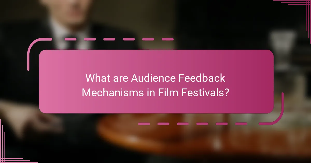 What are Audience Feedback Mechanisms in Film Festivals?