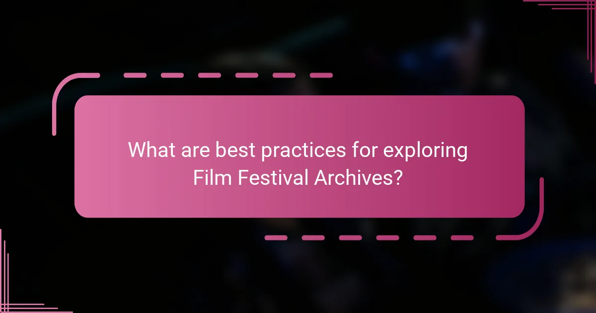 What are best practices for exploring Film Festival Archives?