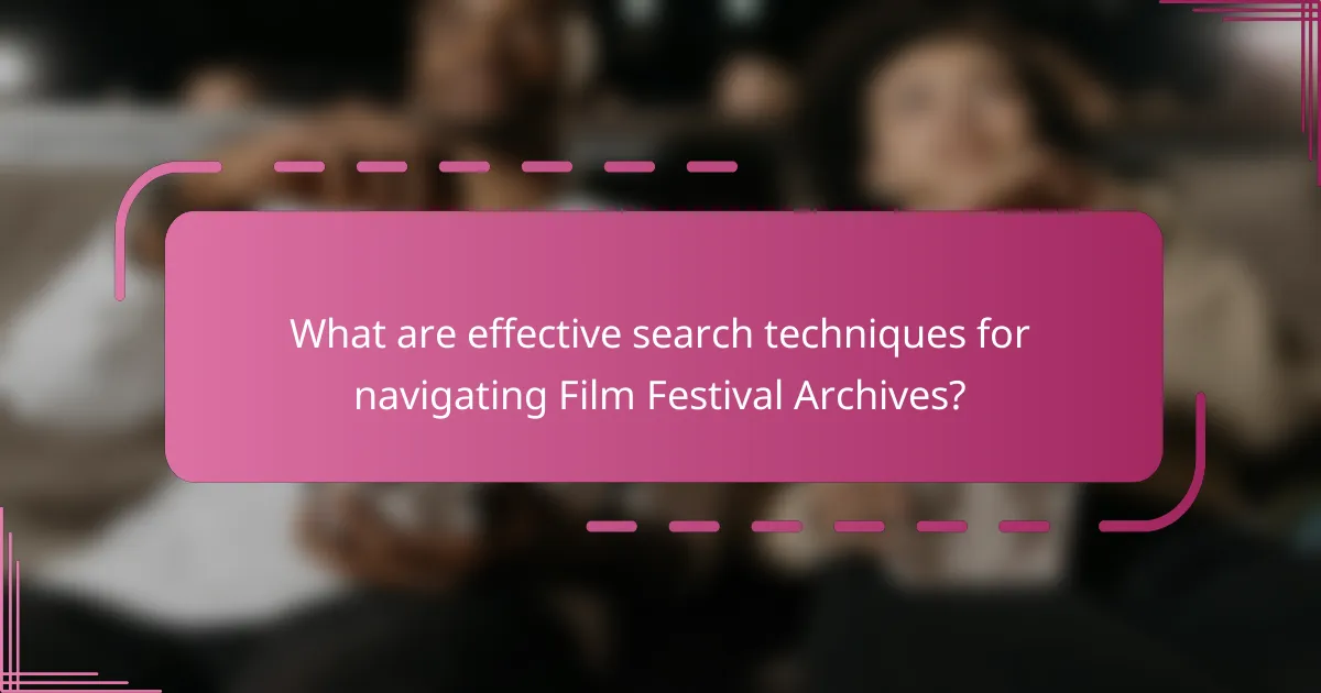 What are effective search techniques for navigating Film Festival Archives?