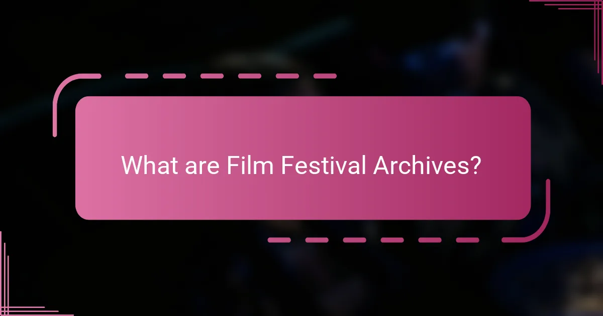What are Film Festival Archives?