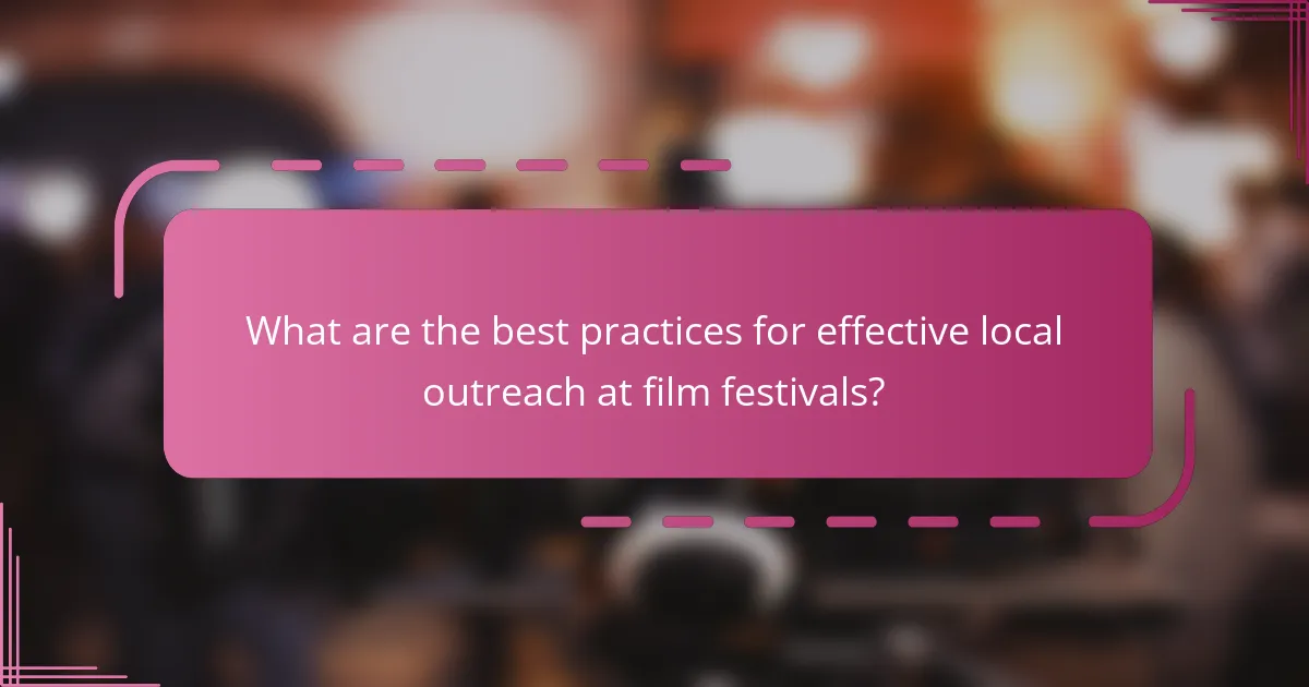 What are the best practices for effective local outreach at film festivals?