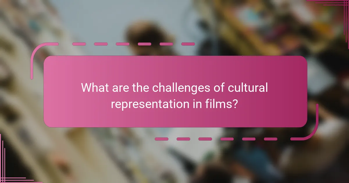 What are the challenges of cultural representation in films?
