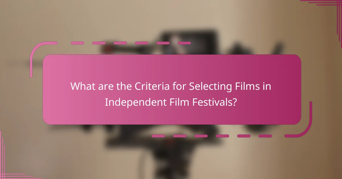 What are the Criteria for Selecting Films in Independent Film Festivals?