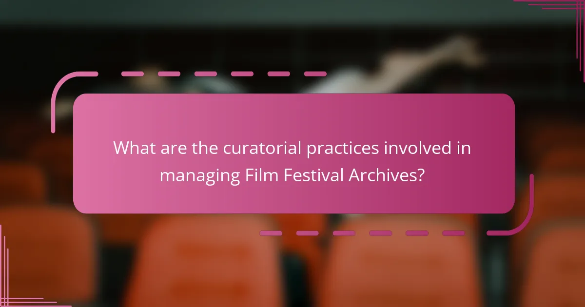 What are the curatorial practices involved in managing Film Festival Archives?