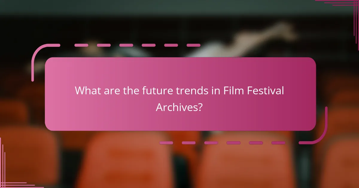 What are the future trends in Film Festival Archives?
