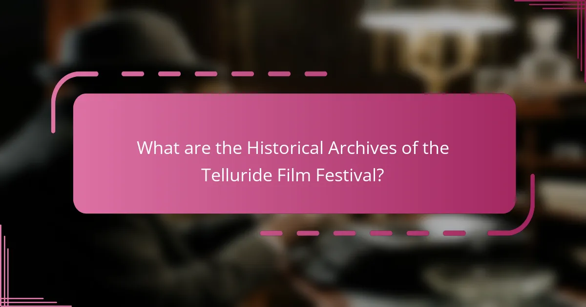 What are the Historical Archives of the Telluride Film Festival?