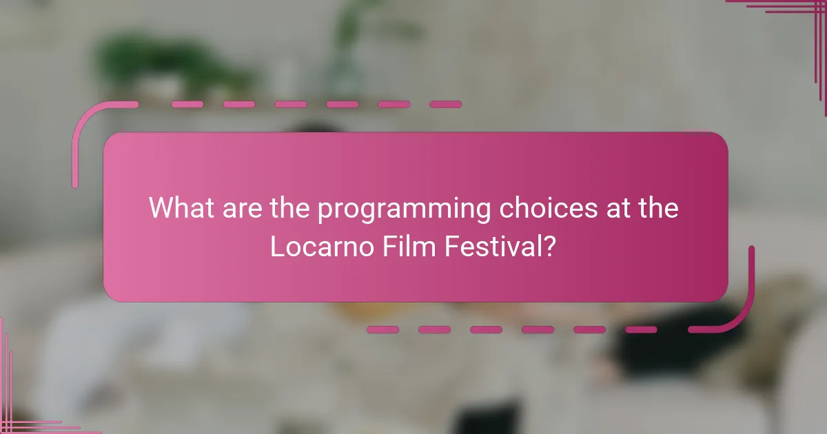 What are the programming choices at the Locarno Film Festival?