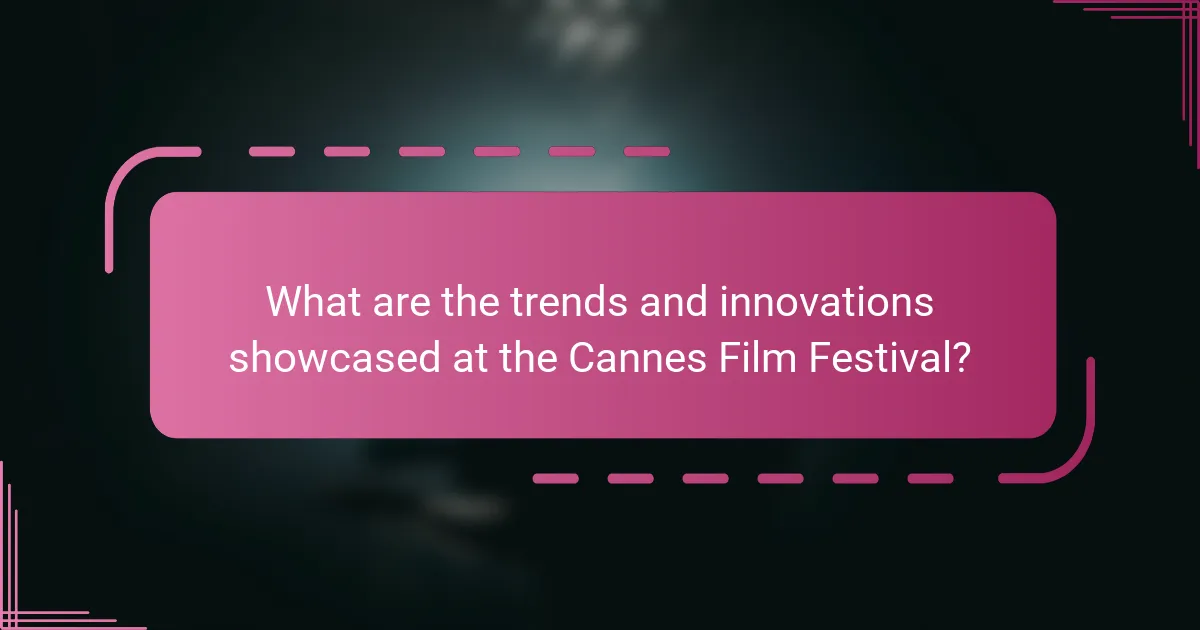 What are the trends and innovations showcased at the Cannes Film Festival?
