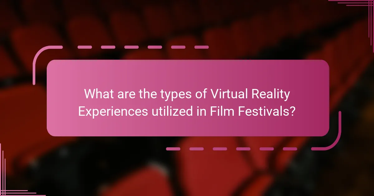 What are the types of Virtual Reality Experiences utilized in Film Festivals?