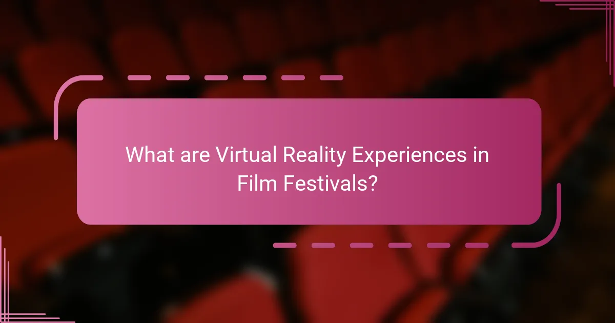 What are Virtual Reality Experiences in Film Festivals?