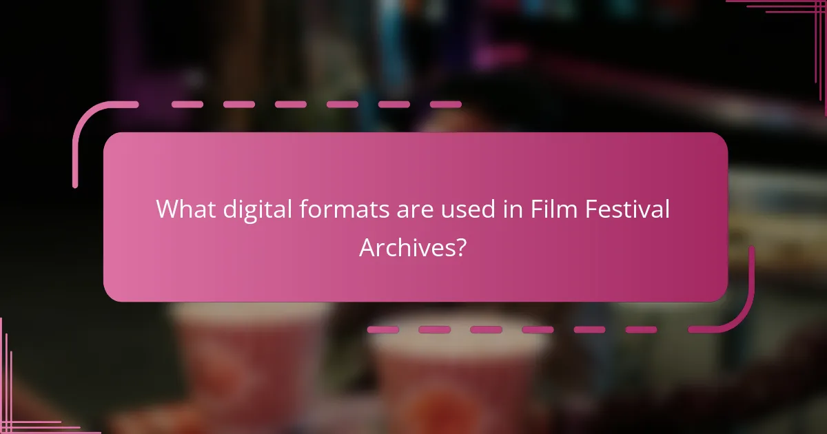 What digital formats are used in Film Festival Archives?