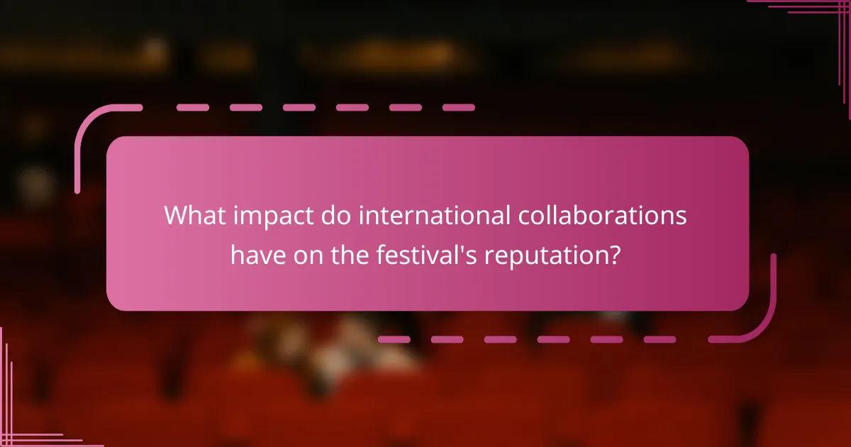 What impact do international collaborations have on the festival's reputation?