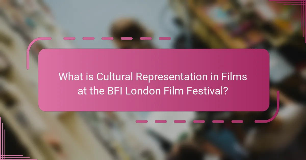 What is Cultural Representation in Films at the BFI London Film Festival?
