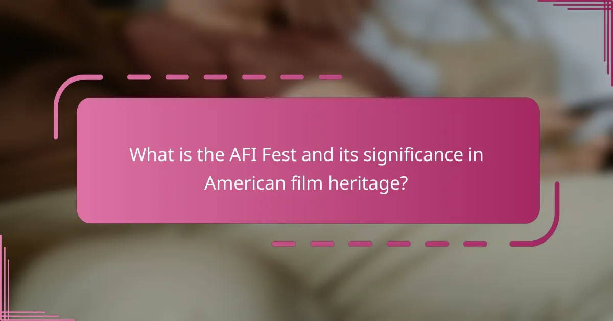 What is the AFI Fest and its significance in American film heritage?