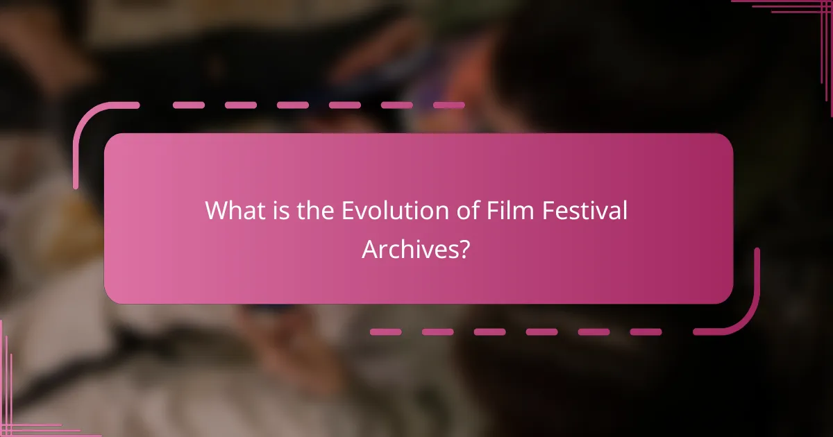 What is the Evolution of Film Festival Archives?