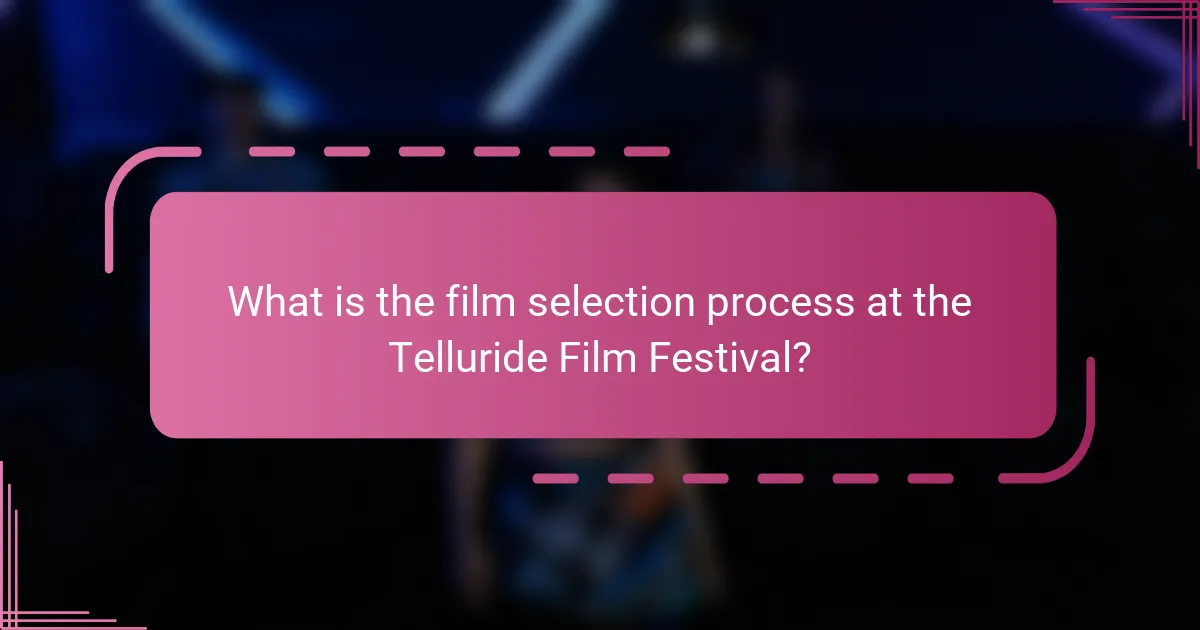 What is the film selection process at the Telluride Film Festival?