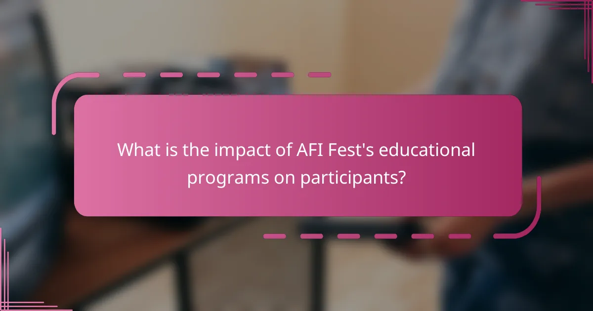 What is the impact of AFI Fest's educational programs on participants?