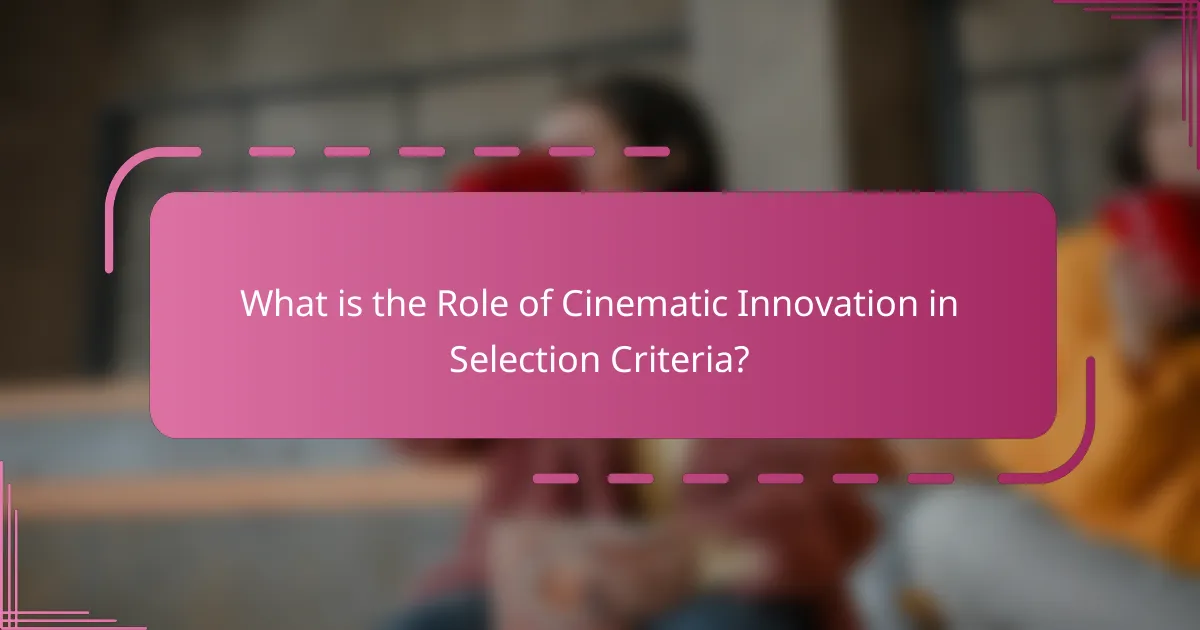 What is the Role of Cinematic Innovation in Selection Criteria?