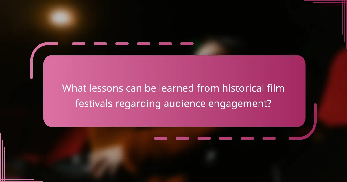 What lessons can be learned from historical film festivals regarding audience engagement?