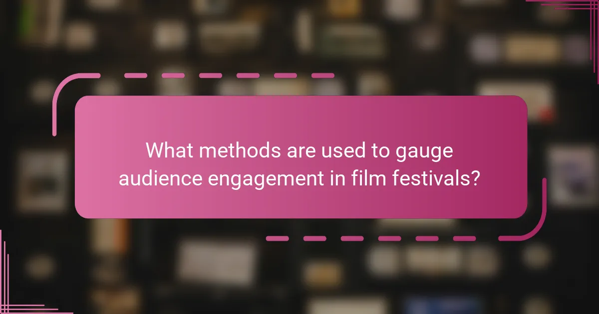 What methods are used to gauge audience engagement in film festivals?