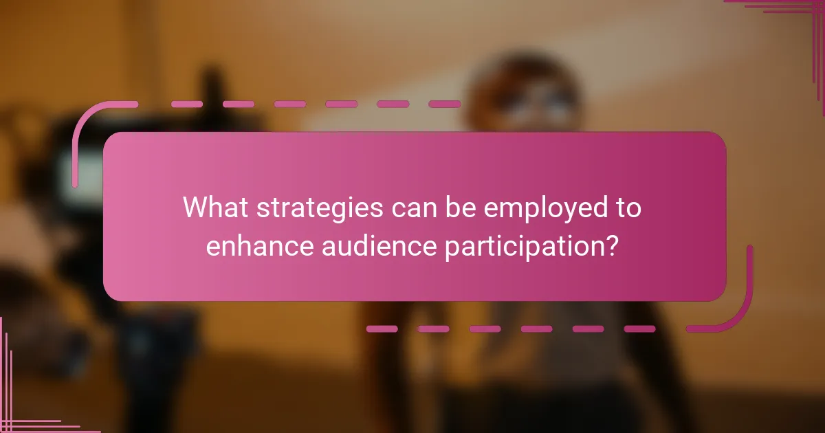 What strategies can be employed to enhance audience participation?