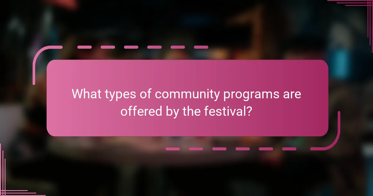 What types of community programs are offered by the festival?