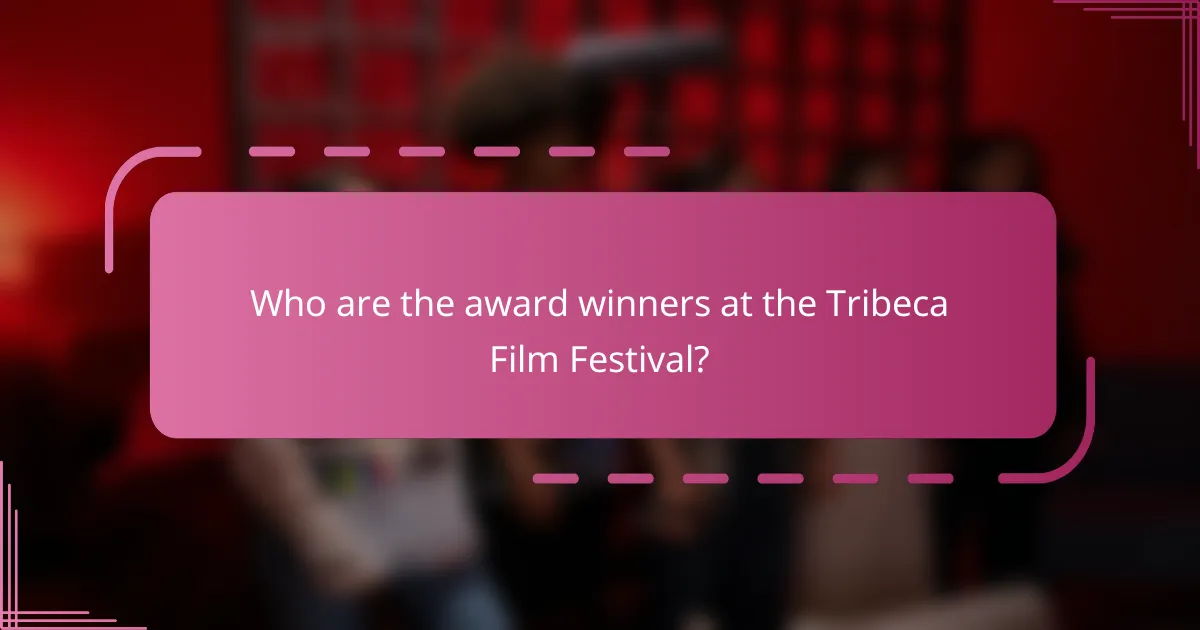 Who are the award winners at the Tribeca Film Festival?