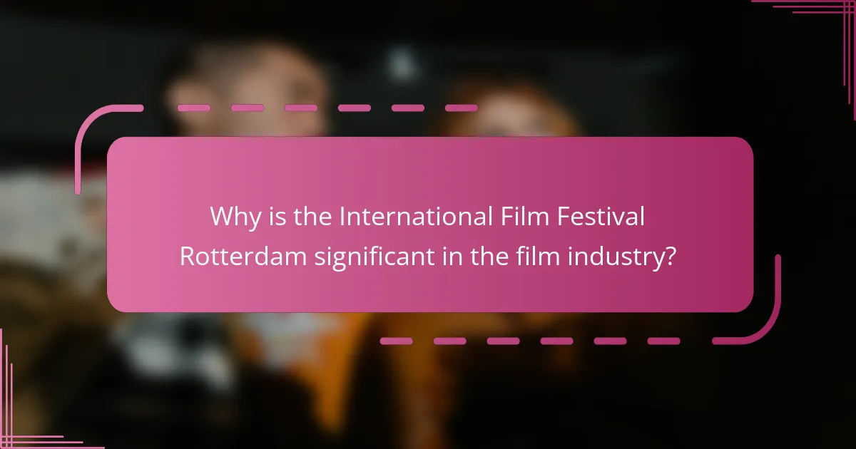 Why is the International Film Festival Rotterdam significant in the film industry?